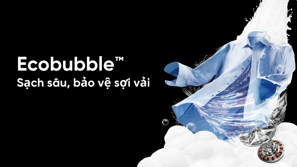 Công nghệ Ecobubble hỗ trợ giặt sạch sâu