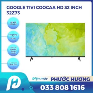 Google Tivi Coocaa HD 32 Inch 32Z73